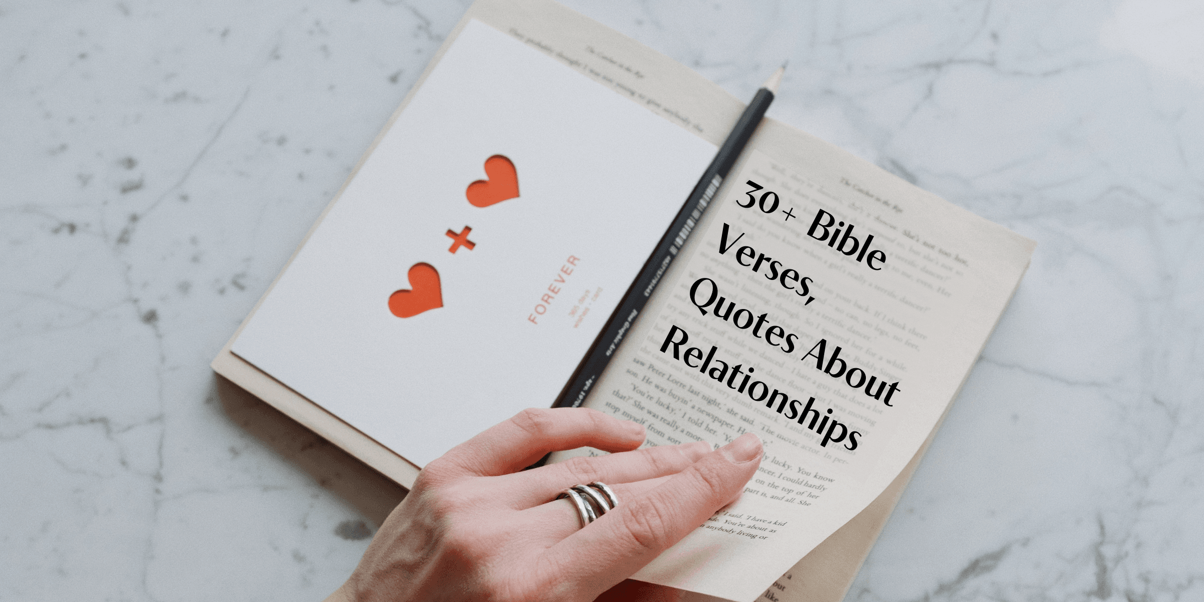 Over 30 Bible verses about relationships. An image of a hand flipping the page of a Bible with a card holding the reader's place with hearts on it.